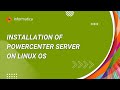 Installation of PowerCenter Server on Linux OS