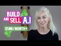 BUILD and SELL your own A.I Model! $500 - $10,000/month (super simple!)