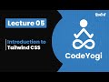 Lecture 05: Tailwind CSS in Hindi - Coding for absolute beginners by CodeYogi