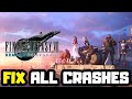 FIX FINAL FANTASY VII REMAKE Crashing, Not Launching, Freezing \u0026 Black Screen