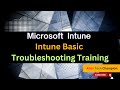 MS191- Microsoft Intune Basic Troubleshooting Training