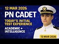 12 Mar 2026 | PN CADET Today’s Initial Test Experience | Academic + Intelligence from All Centres