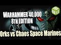 Orks vs Chaos Space Marines Warhammer 40k 8th Edition Battle Report Ep 17