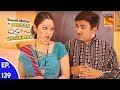Taarak Mehta Ka Ooltah Chashmah - तारक मेहता का उल्टा चशमाह - Episode 139