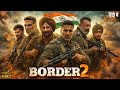 Border 2 Full Movie Hindi Dubbed | Sunny Deol | New Bollywood Superhit Action Full Movies 2026