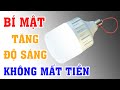 Bí mật, cách tăng độ sáng bóng đèn không mất đồng nào mà mọi người không biết