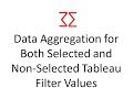 Tableau Tutorial 60 | How to aggregate for tableau selected and nonselected filter values