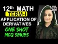 CBSE 12th BOARDS TERM 1 | APPLICATION OF DERIVATIVES | ONE SHOT + MCQ Series| NCERT + EXEMPLAR| NEHA
