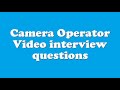Camera Operator Video interview questions