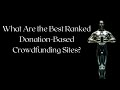What Are the Best Donation Based Crowdfunding Sites?