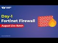 Fortinet Firewall Training (Day 1) : Introduction to Fortigate Architecture