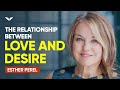 Balancing Love \u0026 Desire | Esther Perel