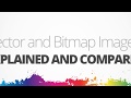 Vector and bitmap images explained and compared