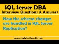 SQL Server DBA Interview Question | How the schema changes are handled in SQL Server Replication