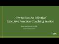 How to Run an Effective Executive Function Coaching Session | Free Webinar