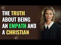 The Truth about Being an Empath and a Christian | NPD | Healing | Empaths Refuge