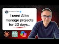 I USED AI to manage my PROJECTS for 30 days - Here's what happened | AI in Project Management