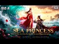 The Sea Princess (Hindi Dubbed) Full Movie | Dragon King’s Daughter | New Chinese Fantasy Romance HD