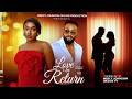 LOVE IN RETURN (THE MOVIE) FREDRIKE LEONARD, FAITH DUKE - 2026 LATEST NIGERIAN NOLLYWOOD MOVIE