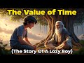 Value of Time | Story of a Lazy Boy | Life-Changing Motivational Story