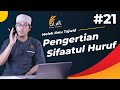 EP21 Pengertian Sifaatul Huruf(Sifat-sifat Huruf) - Ustadz Hamdani Aboe Syuja'