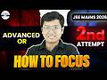 JEE Advanced or 2nd Attempt - How To Focus | Full Clarity Strategy for JEE 2026 | Watch This First!