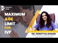 Age Limit For Successful IVF Treatment #ivf  #iui #fertility - Dr. Shwetha Anand | Doctors' Circle