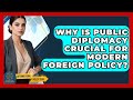 Why Is Public Diplomacy Crucial For Modern Foreign Policy? - International Policy Zone