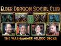 Warhammer 40K Decks || Elder Dragon Social Club - Commander Gameplay