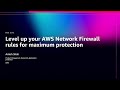 AWS re:Invent 2025 - Level up your AWS Network Firewall rules for maximum protection (SEC231)