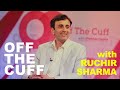 Off The Cuff: Shekhar Gupta in conversation with global investor and author Ruchir Sharma