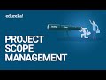 Project Scope Management | Project Management Tutorial | PMP® Certification Training | Edureka