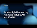 Architect hybrid networking with Azure Virtual WAN and SD WAN - Nov 2020