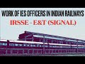 Work of IES officers in Indian Railways | E\u0026T | IRSSE | Life Of IES | IndoRaiL