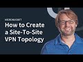 How to Create a Site-To-Site VPN Topology