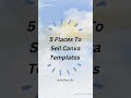 5 places to sell canva Templates #canva #graphicdesign #graphicdesigner #graphics