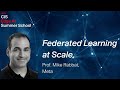 “Federated Learning at Scale” Prof. Mike Rabbat, Meta AI