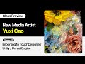 New Media Artist Yuxi Cao - Chapter 07: Importing to TouchDesigner/Unity/Unreal Engine