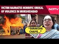 West Bengal Waqf Protest | Victim Narrates Horrific Ordeal Of Violence In Murshidabad Over Waqf Act