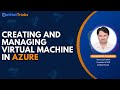 Creating and Managing Virtual Machine In Azure | Azure Virtual Machine Tutorial 2021 | DotNetTricks