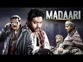 Madaari 2016 - Irrfan Khan's Must Watch Thriller Movie | Jimmy Shergill | Full Hindi Movie 4K