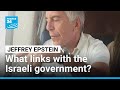 Links between Epstein and the Israeli government: What the files show • FRANCE 24 English