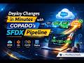 02 - Deploy Changes in Minutes with COPADO's SFDX Pipeline - Is This the Future of COPADO DevOps?
