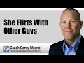 She Flirts With Other Guys
