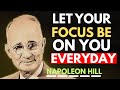 Rebuild Yourself: Let Your Focus Be On You Every Day | Napoleon Hill Motivation