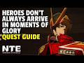 Heroes don't always arrive in moments of glory Quest Guide | NTE