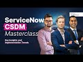 ServiceNow CSDM Masterclass: Insights \u0026 Best Practices from +35 Implementations
