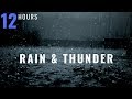 12 HOURS Rain and Thunder, Thunderstorm, Rain and Rolling Thunder, Distant Thunder \u0026 Rain Sounds
