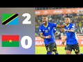 TANZANIA 2-0 BURKINA FASO | ALL GOALS \u0026 HIGHLIGHTS| CHAN 2024