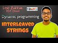 Find if a String is Interleaved of two other Strings | DP | Love Babbar DSA Sheet | GFG | Amazon 🔥